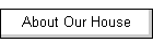 About Our House